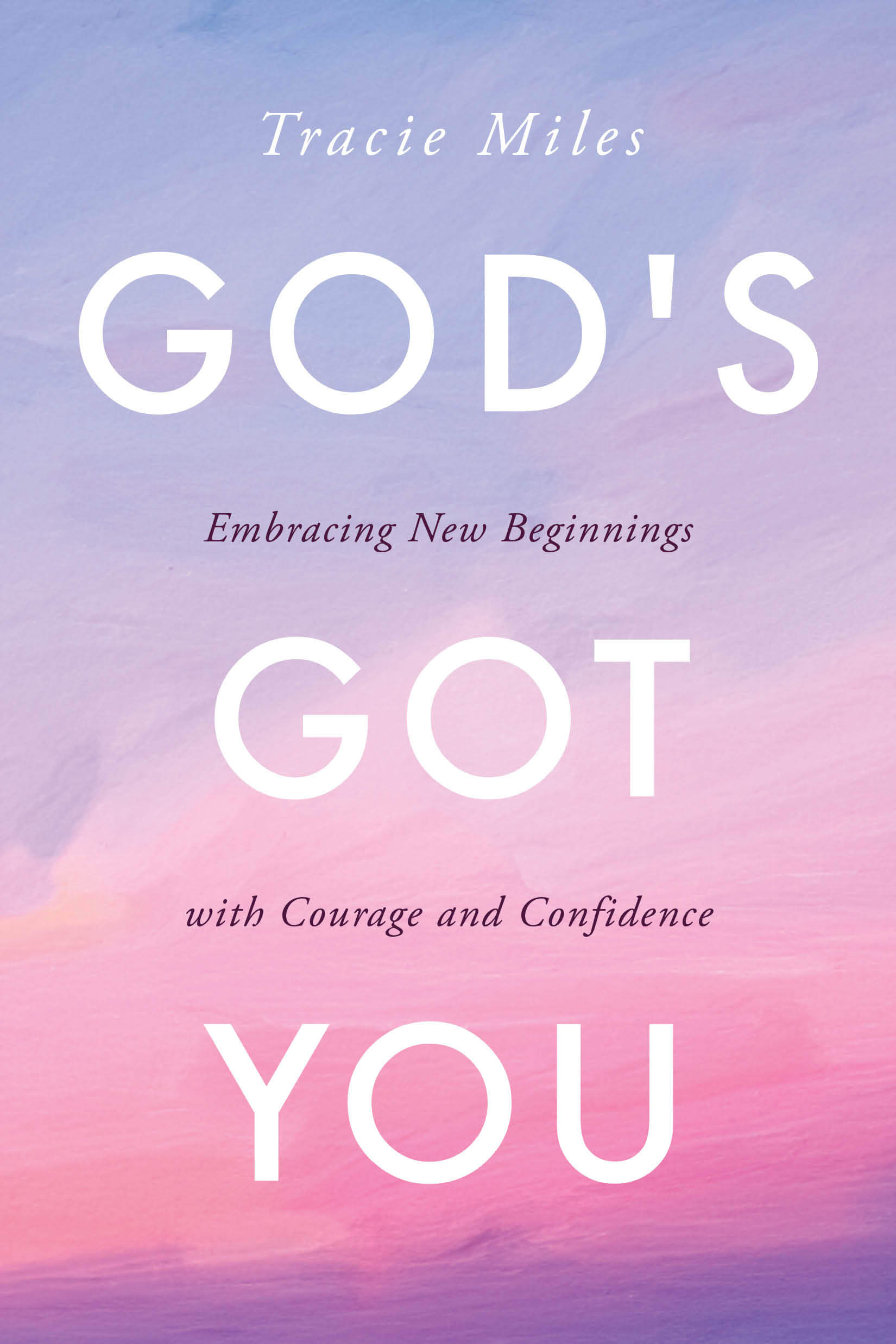 God’s Got You: Embracing New Beginnings with Courage and Confidence